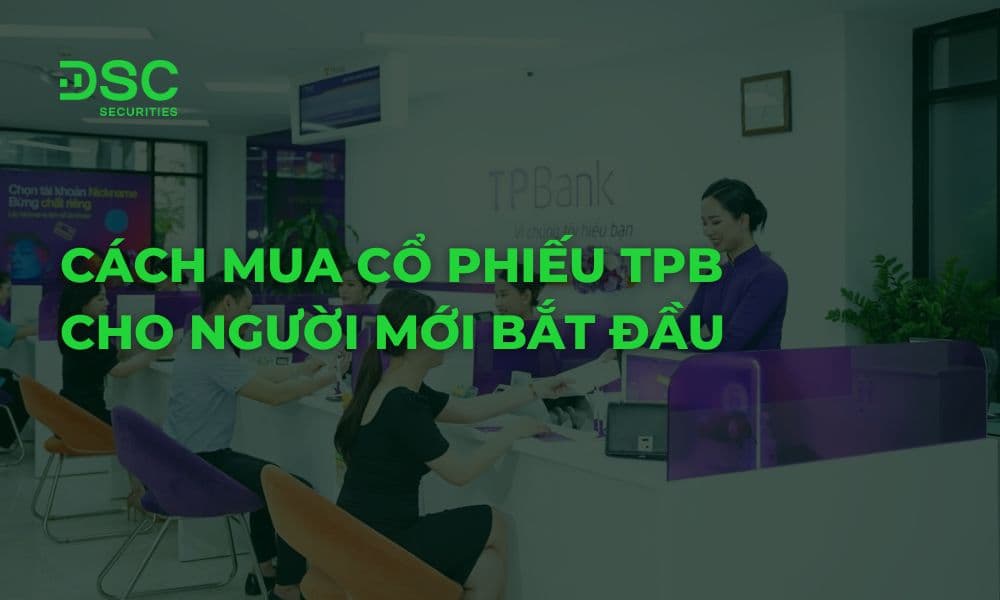 Cách mua cổ phiếu TPB cho người mới bắt đầu