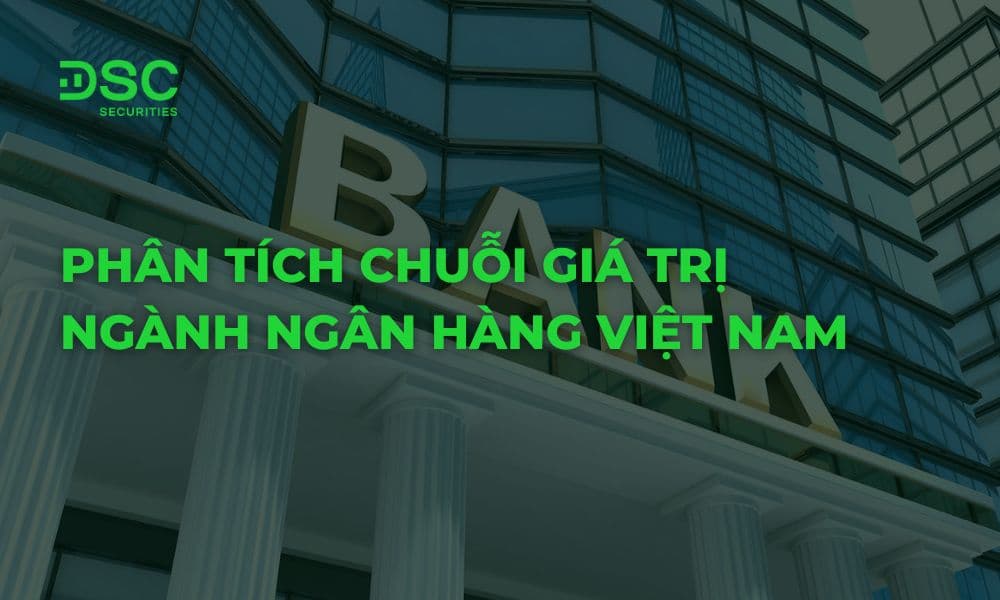 Phân tích chuỗi Giá trị ngành Ngân Hàng Việt Nam
