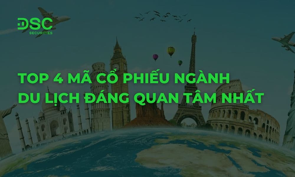 Top 4 mã cổ phiếu ngành du lịch đáng quan tâm nhất