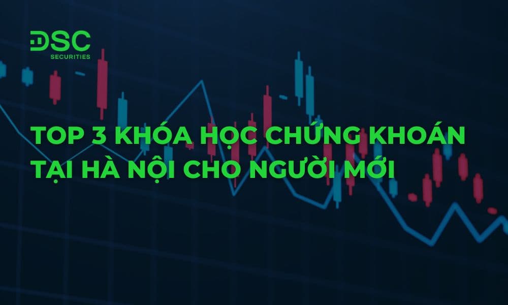 Top 3 khóa học chứng khoán tại Hà Nội cho người mới