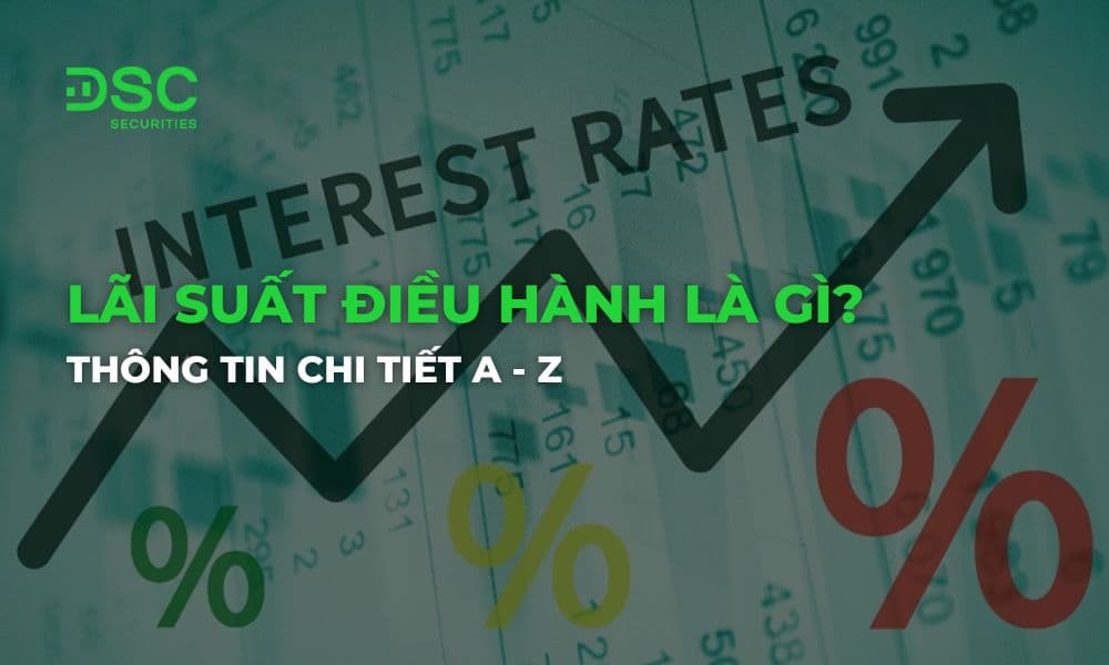 Lãi suất điều hành là gì? Thông tin chi tiết A - Z