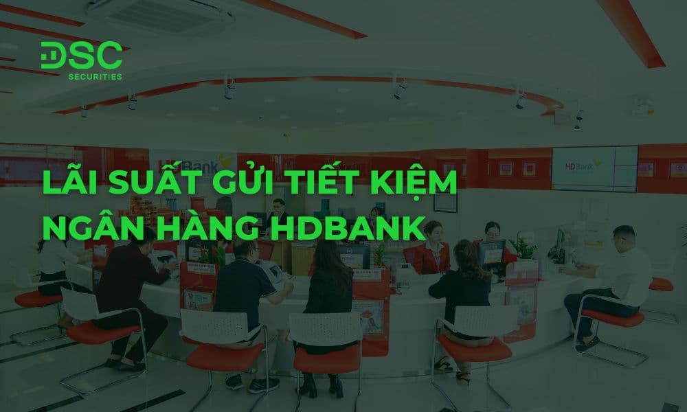 Lãi suất gửi tiết kiệm ngân hàng HDBank
