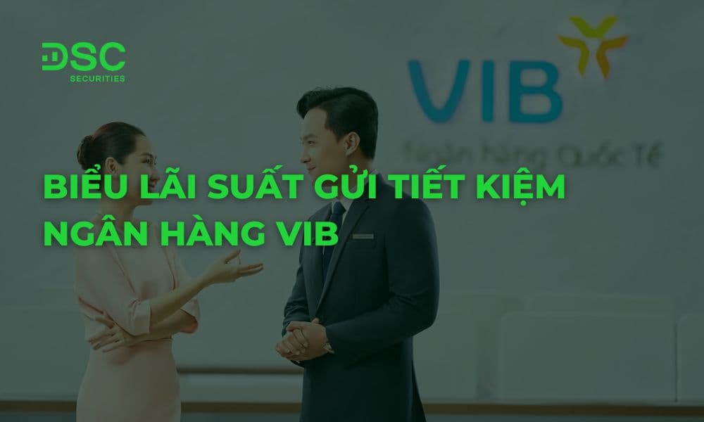 Biểu lãi suất gửi tiết kiệm ngân hàng VIB