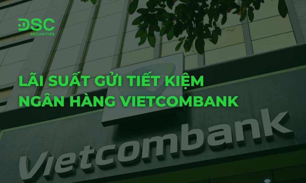 Lãi suất gửi tiết kiệm ngân hàng Vietcombank