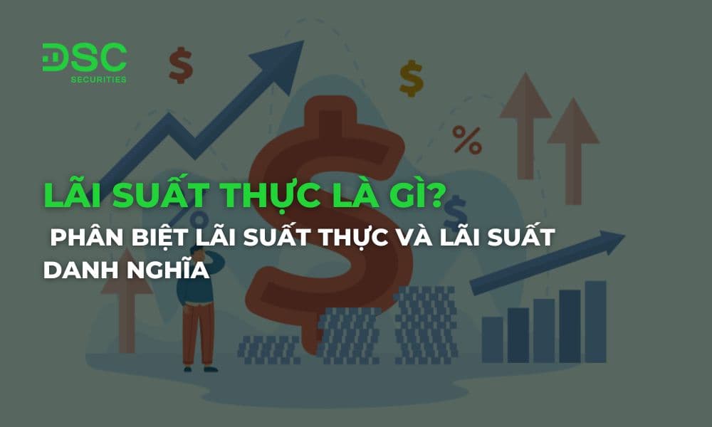 Lãi suất thực là gì? Phân biệt lãi suất thực và lãi suất danh nghĩa