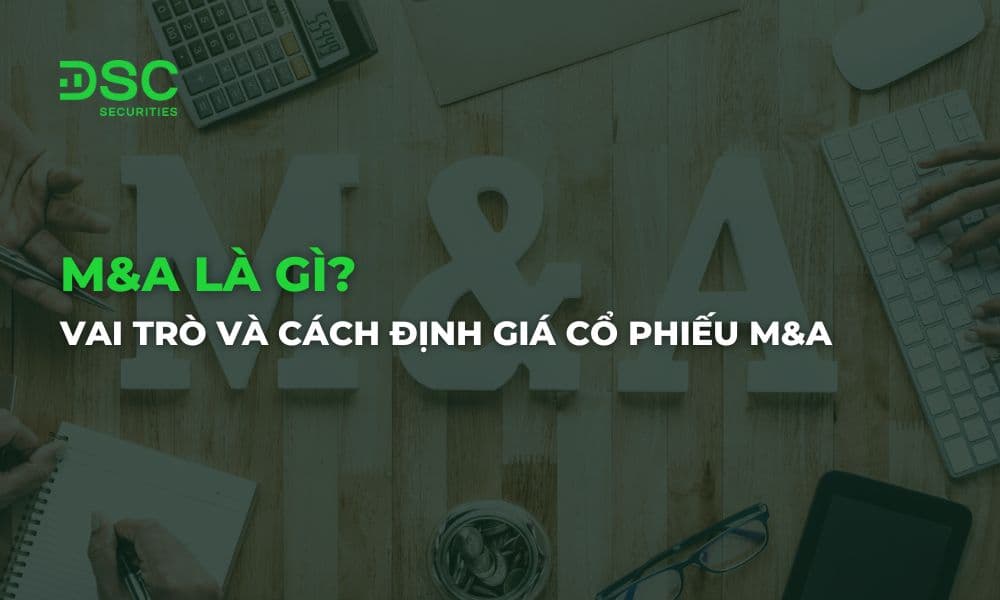 M&A là gì? Vai trò và cách định giá cổ phiếu M&A