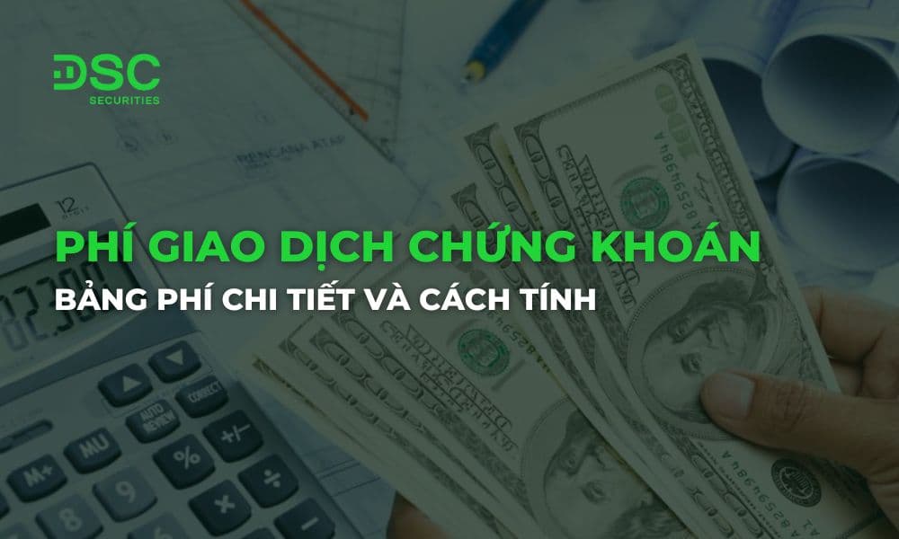 Phí giao dịch chứng khoán: Bảng phí chi tiết và cách tính