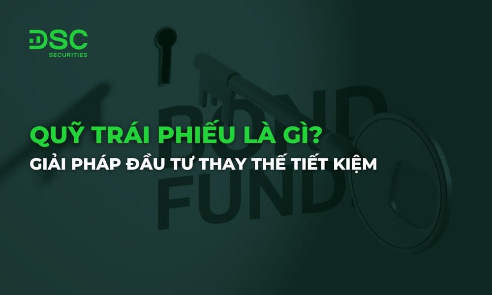 Quỹ trái phiếu là gì? Giải pháp đầu tư thay thế tiết kiệm
