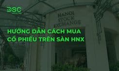 Hướng dẫn cách mua cổ phiếu trên sàn HNX