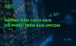 Hướng dẫn cách mua cổ phiếu trên sàn Upcom cho người mới