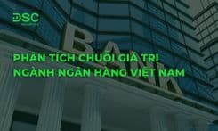 Phân tích chuỗi Giá trị ngành Ngân Hàng Việt Nam