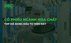 Tổng quan cổ phiếu ngành hóa chất và top mã tiềm năng nhất