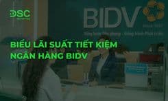 Biểu lãi suất tiết kiệm ngân hàng BIDV mới nhất