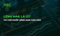 Lệnh MAK là gì? Cơ chế khớp lệnh MAK sàn HNX