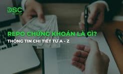 Repo chứng khoán là gì? Thông tin chi tiết từ A - Z