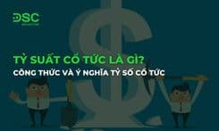 Tỷ suất cổ tức là gì? Công thức và ý nghĩa tỷ số cổ tức