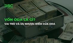 Vốn ODA là gì? Vai trò và ưu nhược điểm của ODA