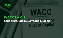 WACC là gì? Công thức, ứng dụng trong định giá cổ phiếu
