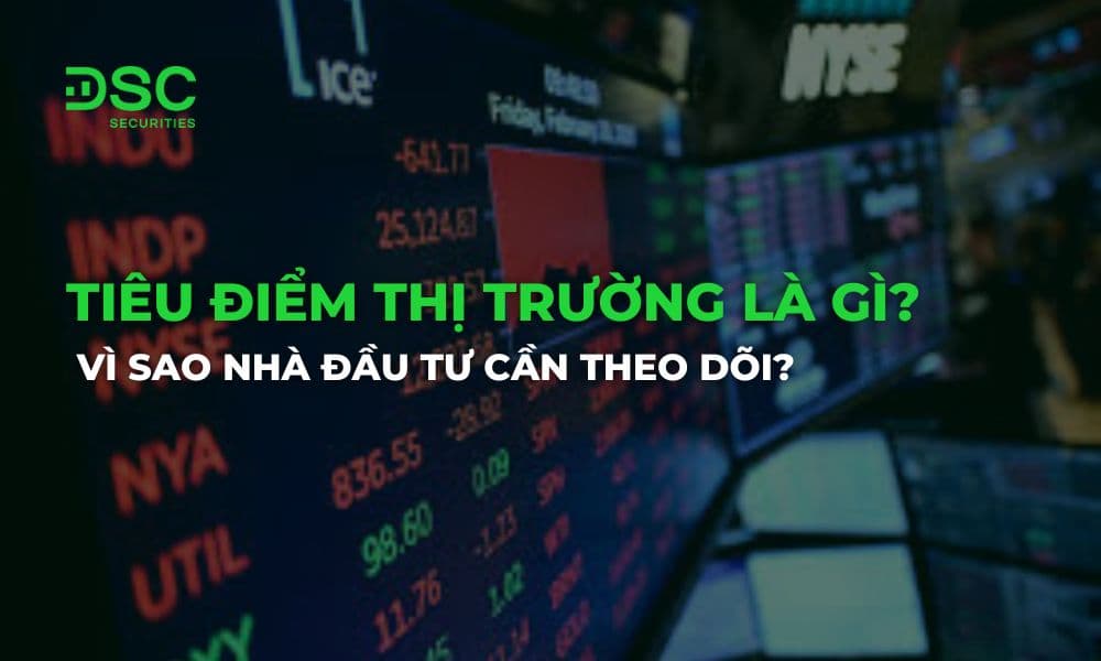 Tiêu điểm thị trường là gì? Vì sao nhà đầu tư cần theo dõi?