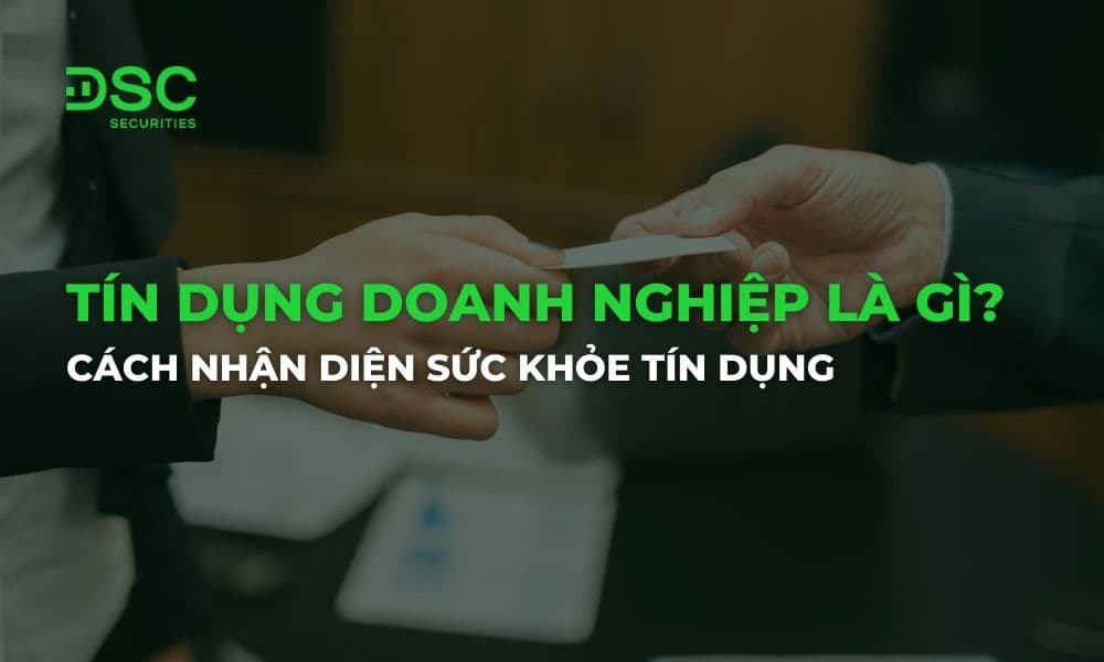 Tín dụng doanh nghiệp là gì? Cách nhận diện sức khỏe tín dụng