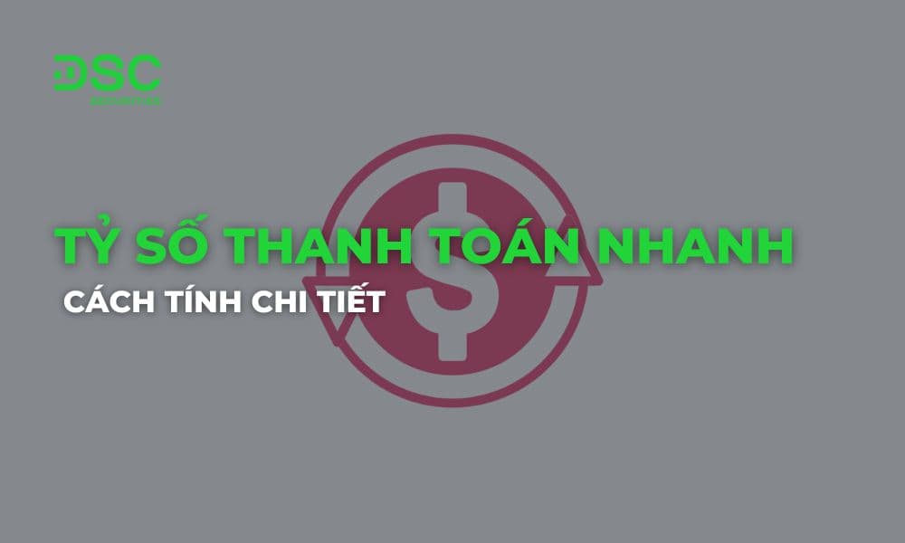 Tỷ số thanh toán nhanh (Quick Ratio) là gì? Cách tính chi tiết