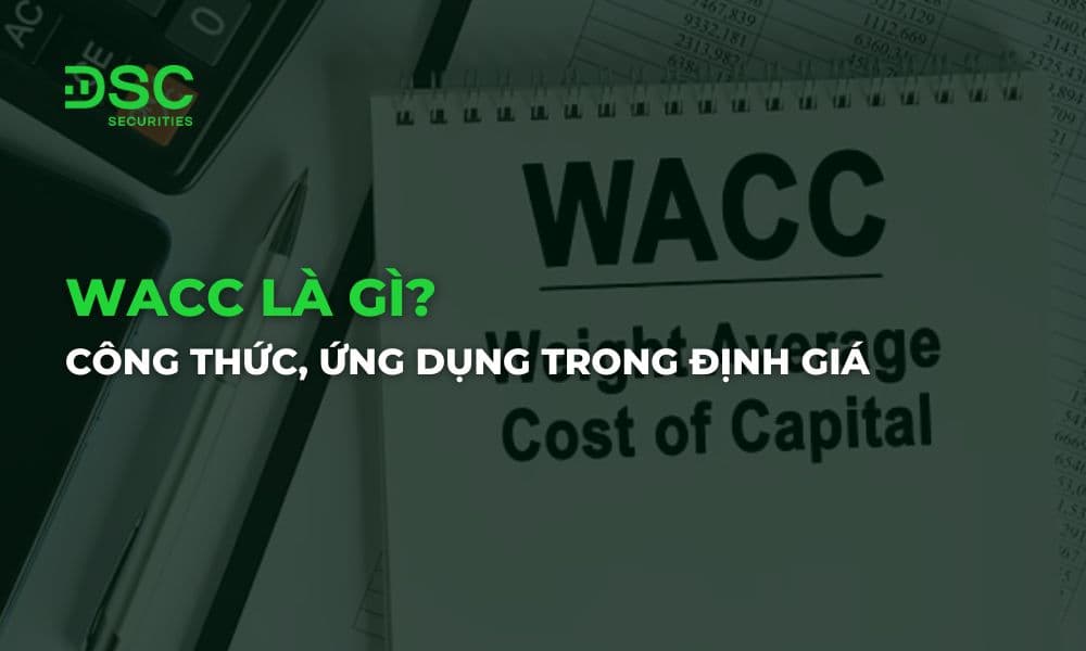 WACC là gì? Công thức, ứng dụng trong định giá cổ phiếu