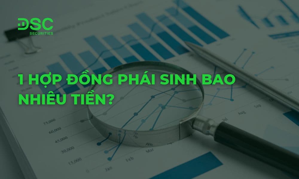 1 hợp đồng phái sinh bao nhiêu tiền? Cách tính chi tiết