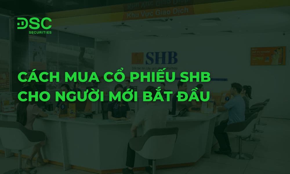 Cách mua cổ phiếu SHB cho người mới bắt đầu
