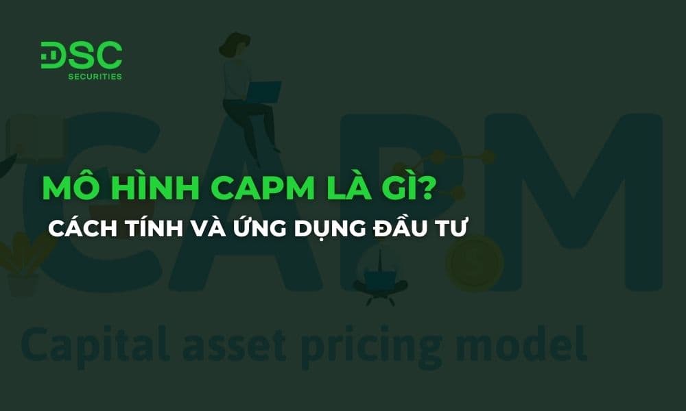 Mô hình CAPM là gì? Cách tính và ứng dụng đầu tư