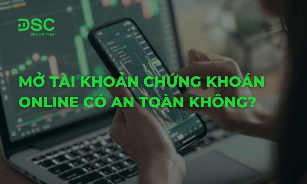 Mở tài khoản chứng khoán online có an toàn không?