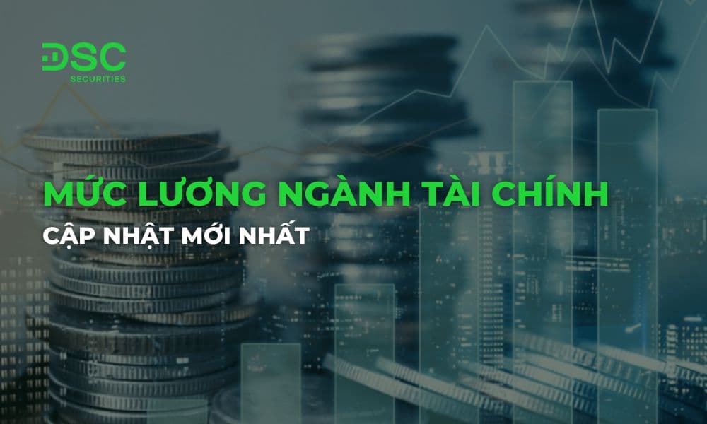 Mức lương ngành tài chính cập nhật mới nhất 2025