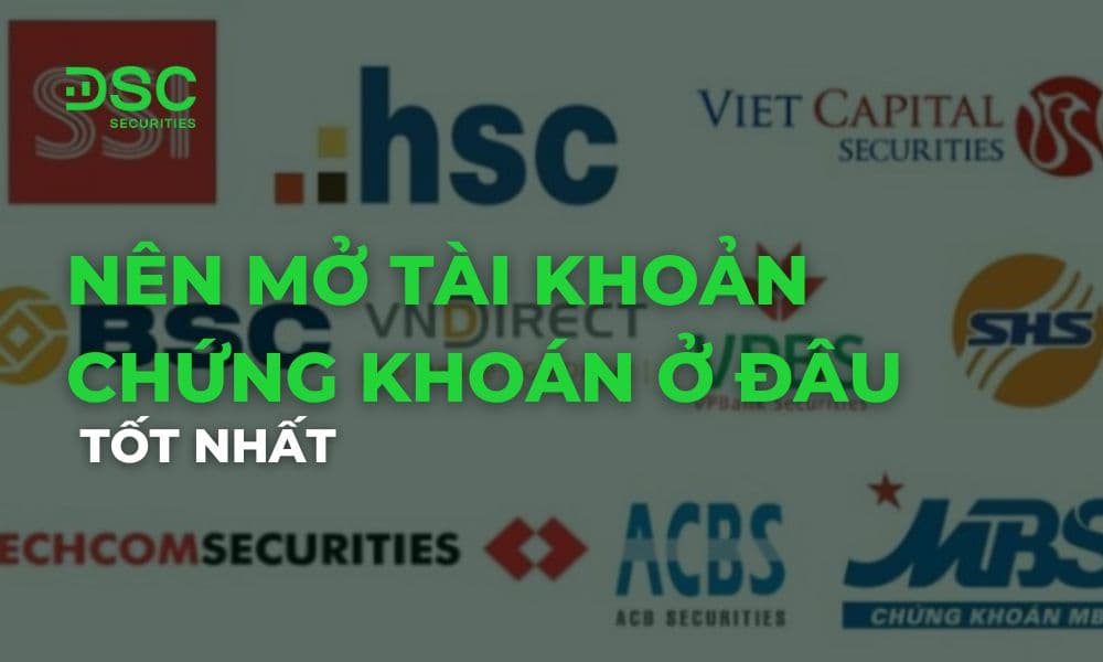 Nên mở tài khoản chứng khoán ở đâu tốt nhấ