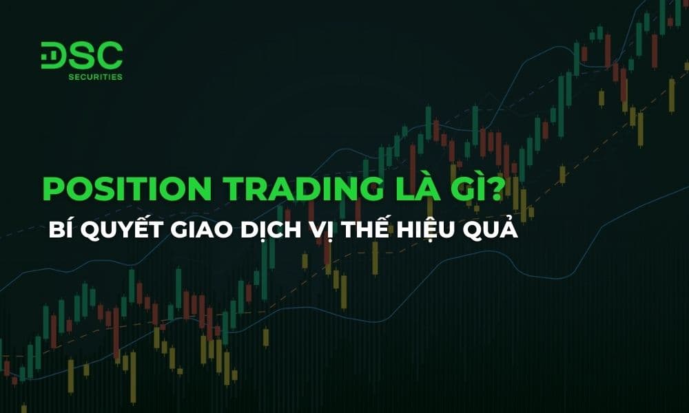 Position Trading là gì? Bí quyết giao dịch vị thế hiệu quả